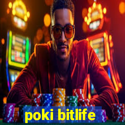 poki bitlife